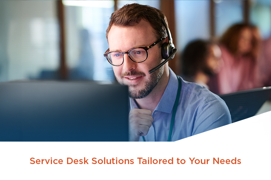 Service desk solutions tailored to your needs