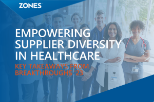 Empowering Supplier Diversity in Healthcare: Zones at Breakthroughs '23 Conference