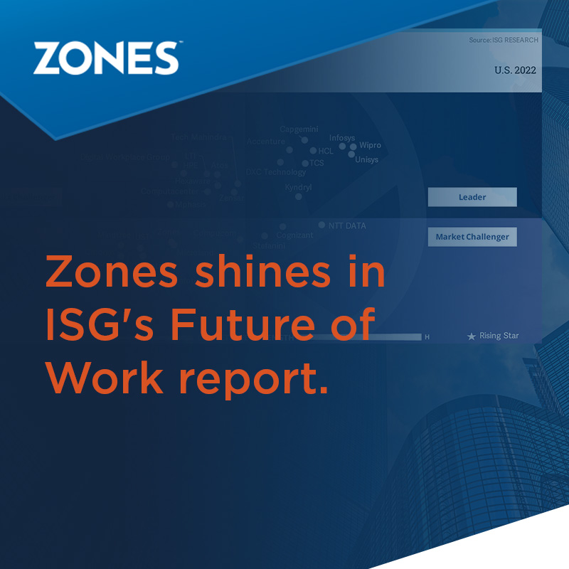 Zones Earns Recognition in 2022 ISG Provider Lens™ Report for Future of Work Services and Solutions